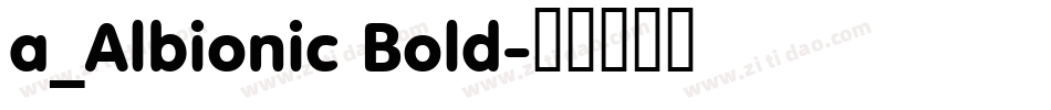 a_Albionic Bold字体转换